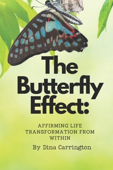 Paperback The Butterfly Effect: Affirming Life Transformation from Within Book