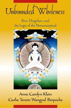 Paperback Unbounded Wholeness: Dzogchen, Bon, and the Logic of the Nonconceptual Book