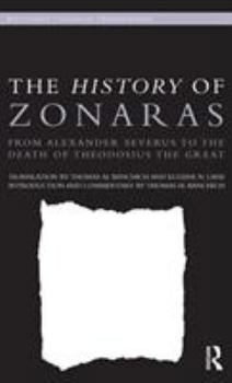 Hardcover The History of Zonaras: From Alexander Severus to the Death of Theodosius the Great Book