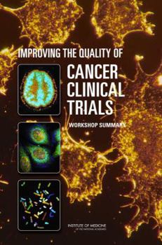 Paperback Improving the Quality of Cancer Clinical Trials: Workshop Summary Book