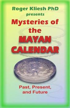 Paperback Mysteries of the Mayan Calendar: Past, Present, and Future Book