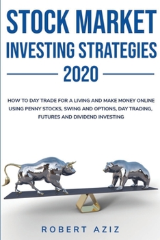 Paperback Stock Market Investng Strategies 2020 How to Day Trade for a living and Make Money Online using Penny Stocks, Swing and Options, Day Trading, Futures Book