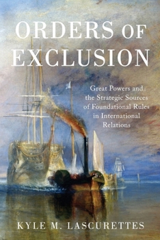 Paperback Orders of Exclusion: Great Powers and the Strategic Sources of Foundational Rules in International Relations Book
