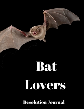 Bat Lovers Resolution Journal: 130 Page Journal with Inspirational Quotes on each page. Ideal Gift for Family and Friends. Undated so can be used at anytime.