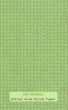 Dot Journal: Green Cover | Wide Ruled Line Dot Paper | Lined Dotted Grid Notebook