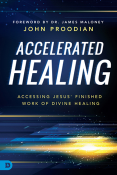 Paperback Accelerated Healing: Accessing Jesus' Finished Work of Divine Healing Book