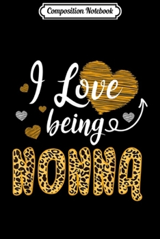 Composition Notebook: I Love Being Nonna Leopard Print Fashion Women Men Journal/Notebook Blank Lined Ruled 6x9 100 Pages