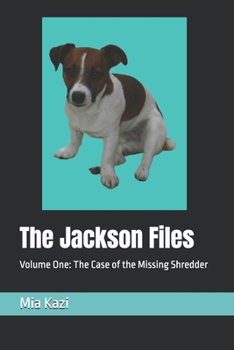 The Jackson Files: Volume One The Case of The Missing Shredder