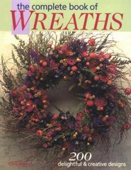 Paperback The Complete Book of Wreaths: 200 Delightful & Creative Designs Book