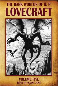 The Dark Worlds of H.P. Lovecraft, Volume 5
