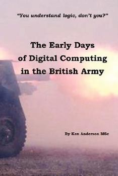 Paperback The Early Days of Digital Computing in the British Army Book