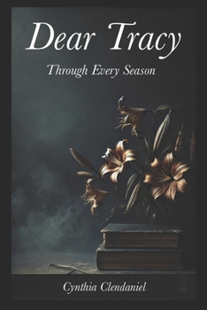 Paperback Dear Tracy: Through Every Season Book