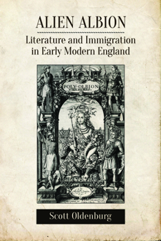 Paperback Alien Albion: Literature and Immigration in Early Modern England Book