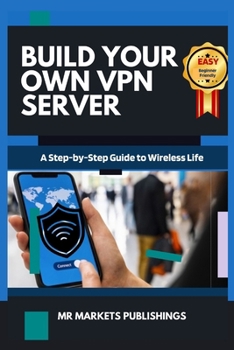 Paperback Build Your Own VPN Server: A Step by Step Guide to Wireless Life Book