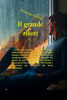 Paperback Il grande risott: ... ovvero come riconoscere il presente distopico, ribellarsi alla stupida restaurazione della filosofia nazional soci [Italian] Book