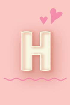 Paperback H: Cute Letter H initial Alphabet Monograme Notebook, Sweet Letter monogramend design with Pink heart Blank lined Note Bo Book