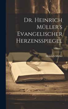 Hardcover Dr. Heinrich Müller's Evangelischer Herzensspiegel; Volume 2 [German] Book