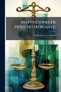 Paperback Instituciones de Derecho Mercantil : Parte Histórica. 1890... [Spanish] Book