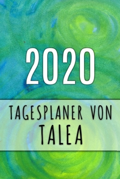 2020 Tagesplaner von Talea: Personalisierter Kalender f�r 2020 mit deinem Vornamen
