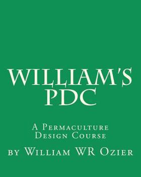 Paperback William's PDC: A Permaculture Design Course Book