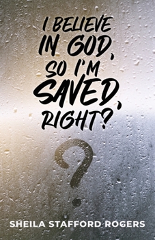 Paperback I Believe in God, So I'm Saved, Right? Book
