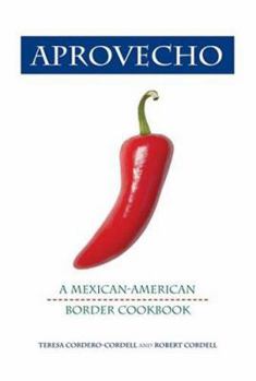 Hardcover Aprovecho: A Mexican-American Border Cookbook Book