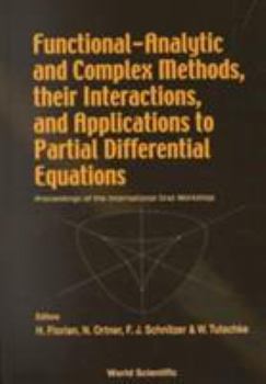 Hardcover Functional-Analytic and Complex Methods, Their Interactions, and Applications to Partial Differential Equations - Proceedings of the International Gra Book