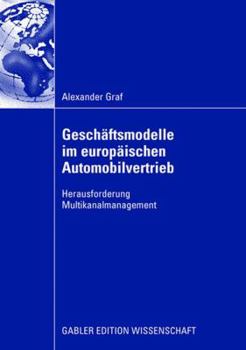 Paperback Geschäftsmodelle Im Europäischen Automobilvertrieb: Herausforderung Multikanalmanagement [German] Book