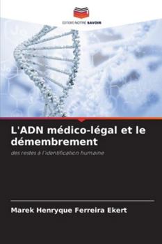 L'ADN médico-légal et le démembrement: des restes à l'identification humaine (French Edition)