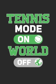 Paperback Tennis Mode On World OFF: Lined notebook - Tennis Sports - Perfect gift idea for Backspin and Forhand player, sportsman and Point grabber Book