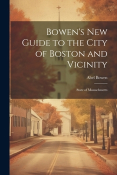 Paperback Bowen's new Guide to the City of Boston and Vicinity: State of Massachusetts Book