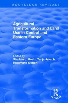 Hardcover Agricultural Transformation and Land Use in Central and Eastern Europe Book