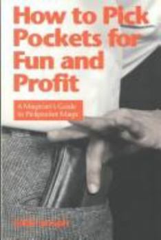 Paperback How to Pick Pockets for Fun and Profit: A Magician's Guide to Pickpocketing Book