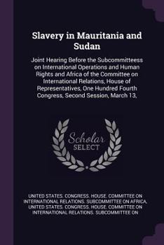 Slavery in Mauritania and Sudan: Joint Hearing Before the Subcommitteess on International Operations and Human Rights and Africa of the Committee on International Relations, House of Representatives, 