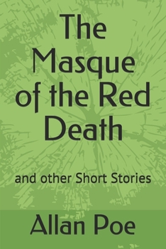 The Masque of the Red Death: and other Short Stories