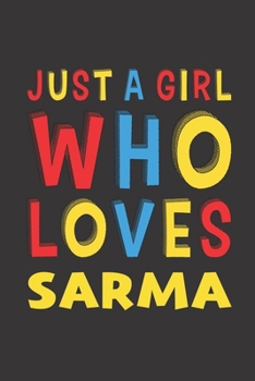 Paperback Just A Girl Who Loves Sarma: Sarma Lovers Girl Women Funny Gifts Lined Journal Notebook 6x9 120 Pages Book