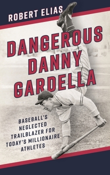 Dangerous Danny Gardella: Baseball's Neglected Trailblazer for Today's Millionaire Athletes