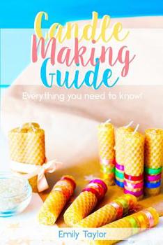 Paperback Candle Making Guide: Learn How To Make Candles At Home, An Easy Guide For Beginners, Do It Yourself With Several Different Methods Included Book