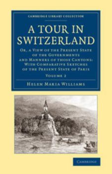 Paperback A Tour in Switzerland: Or, a View of the Present State of the Governments and Manners of Those Cantons: With Comparative Sketches of the Pres Book