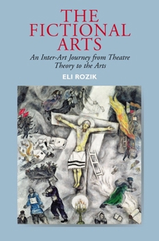 Paperback The Fictional Arts: An Inter-Art Journey from Theatre Theory to the Arts Book