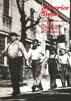 Paperback Maurice Sugar: Law, Labor, and the Left in Detroit, 1912-1950 Book