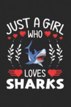 Paperback Just A Girl Who Loves Sharks: Shark Lovers Girl Funny Gifts Journal Lined Notebook 6x9 120 Pages Book