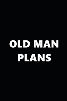 2020 Daily Planner Funny Humorous Old Man Plans 388 Pages: 2020 Planners Calendars Organizers Datebooks Appointment Books Agendas