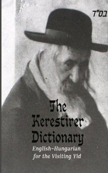 Paperback The Kerestirer Dictionary: English-Hungarian dictionary for the visiting Yid Book