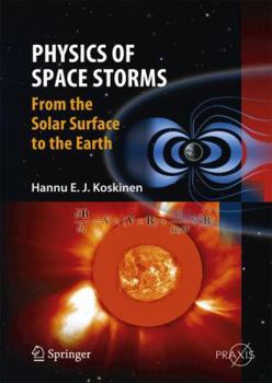 Hardcover Physics of Space Storms: From the Solar Surface to the Earth Book