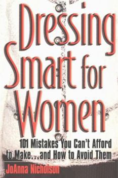 Paperback Dressing Smart for Women: 101 Mistakes You Can't Afford to Make...and How to Avoid Them Book