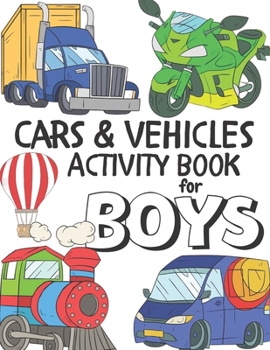 Paperback Cars & Vehicles Activity Book For Boys: Things That Go Coloring, Transportation Mazes, Word Puzzles, Letter Tracing, Word Matching Game, and More for Book