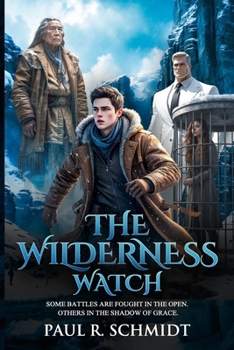 The Wilderness Watch: Some Battles Are Fought in the Open. Others in the Shadow of Grace. (The Logan Murdock Trilogy)