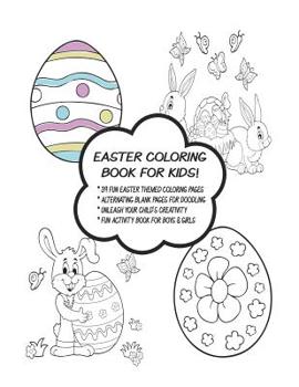 Easter Coloring Book For Kids: Fun Workbook Activity Book For Boys & Girls. Cute Holiday Colouring Sketch Pad For Drawing & Doodling Easter Characters Bunny Eggs Rabbit.