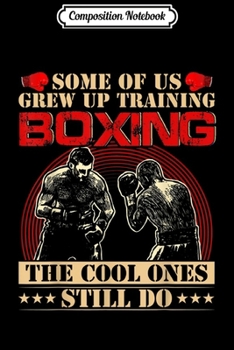 Paperback Composition Notebook: Grew Up Training Boxing Funny Gift For Boxer Journal/Notebook Blank Lined Ruled 6x9 100 Pages Book